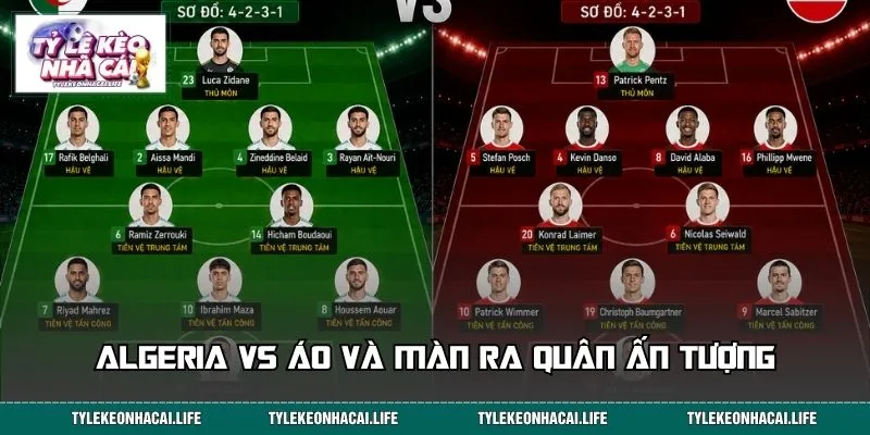 Algeria vs Áo và màn ra quân ấn tượng