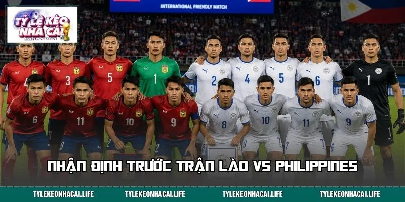 Nhận định trước trận Lào vs Philippines