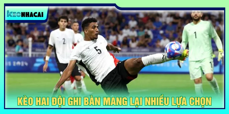 Kèo hai đội ghi bàn yêu cầu trong thời gian cụ thể