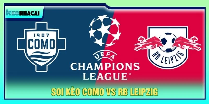 Soi Kèo Como Vs RB Leipzig, 2h Ngày 11/09 - Champions League